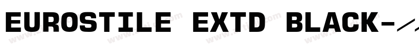 EUROSTILE EXTD BLACK字体转换 EUROSTILE EXTD BLACK字体转换